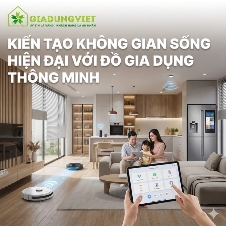 Kiến Tạo Không Gian Sống Hiện Đại Với Đồ Gia Dụng Thông Minh